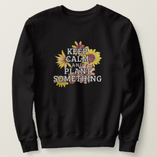 Sudadera Mantener la calma y plantar algo - Jardinero