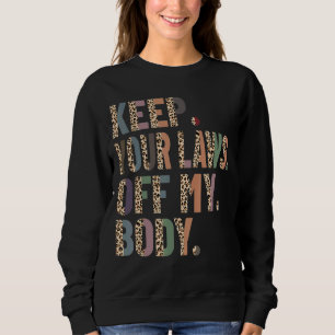 Sudadera Mantener la ley fuera de mi feminismo del leopardo