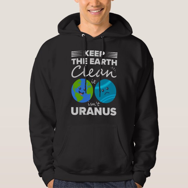 Sudadera Mantener La Tierra Limpia No Es Urano  (Anverso)