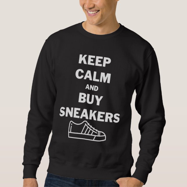Sudadera Mantener La Tranquilidad Y Comprar Sneakers Sneake (Anverso)