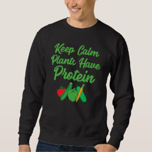 Sudadera Mantener Las Plantas Tranquilas Tienen Proteína Ve