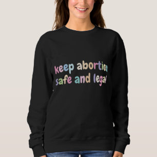 Sudadera Mantener seguro el aborto y los derechos legales d