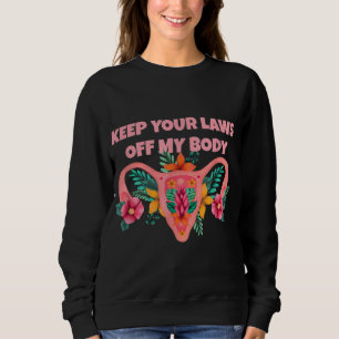 Sudadera Mantenga sus leyes fuera de mi cuerpo, feminista p