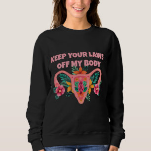 Sudadera Mantenga sus leyes fuera de mi cuerpo, feminista p