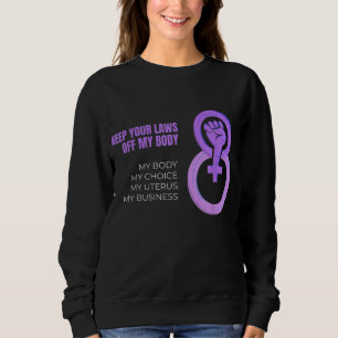 Sudadera Mantenga sus leyes fuera de mi cuerpo, feminista p