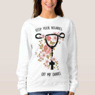 Sudadera Mantenga sus rosarios fuera de mis ovarios feminis