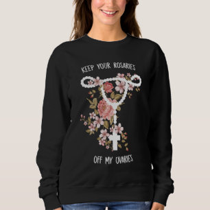 Sudadera Mantenga sus Rosarios fuera de mis Ovarios Pro Cho