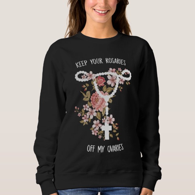 Sudadera Mantenga sus Rosarios fuera de mis Ovarios Pro Cho (Anverso)