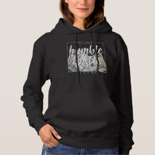 Sudadera Manténgase humilde arrebatando el cadera dura hop