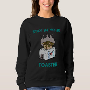 Sudadera Mantente En Tu Chiste De Tostadora Cuida