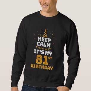 Sudadera Mantente tranquilo, es mi cumpleaños 81 feliz 81 a