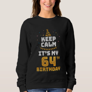 Sudadera Mantente tranquilo, es mi cumpleaños número 64 fel