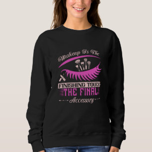 Sudadera Maquillaje - La Maquillaje Es El Toque Finalizante