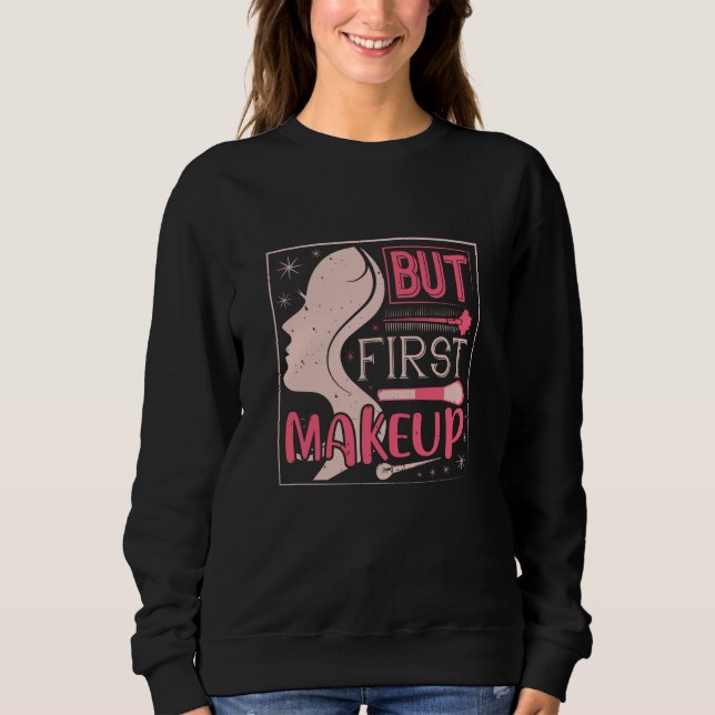 Sudadera Maquillaje - Pero Primera Maquillaje (Anverso)