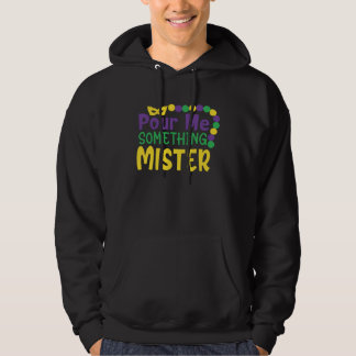 Sudadera Mardi Gras Beads Pour Me Something Mister In New O