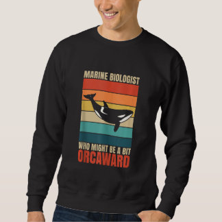 Sudadera Marine Biologist Might Be Orcaward Orca Ocean Biol