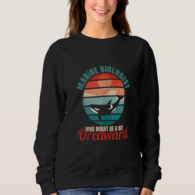 Sudadera Marine Biologist Might Be Orcaward Orca Ocean Biol (Anverso)