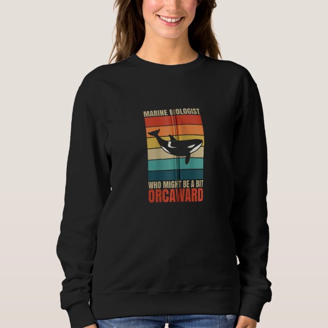 Sudadera Marine Biologist Might Be Orcaward Orca Ocean Biol (Anverso)