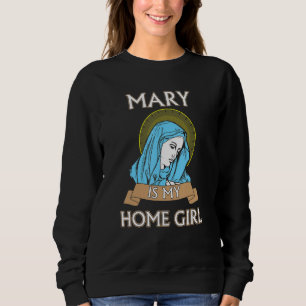 Sudadera Mary es mi Homegirl Camiseta Divertida Católica