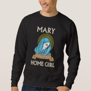 Sudadera Mary es mi Homegirl Camiseta Divertida Católica
