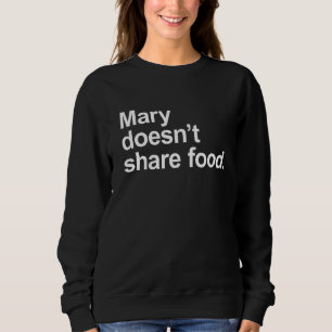 Sudadera Mary no comparte comida - Divertido amor por la co