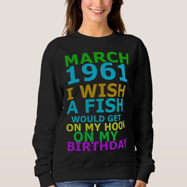 Sudadera Marzo De 1961 Desearía Que Un Pescado Se Ponga En  (Anverso)