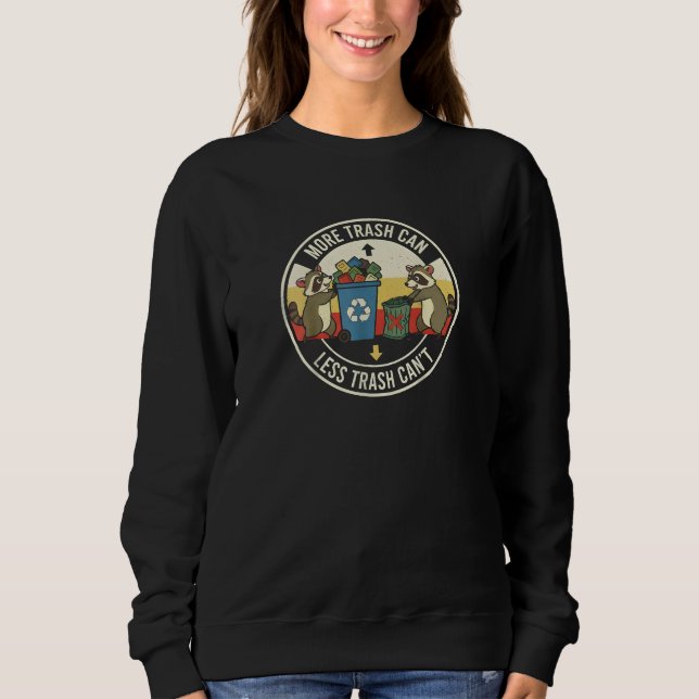 Sudadera Más Basura Puede, No Menos Basura Camiseta Mapache (Anverso)