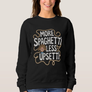 Sudadera Más espaguetis Menos Upsetti Frase divertida