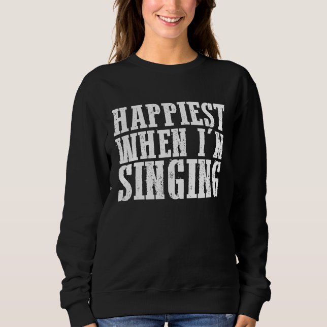 Sudadera Más feliz cuando canto  1 (Anverso)