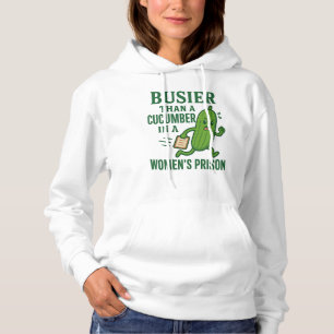 Sudadera Más Ocupado Que Un Pepino En Una Cárcel De Mujeres