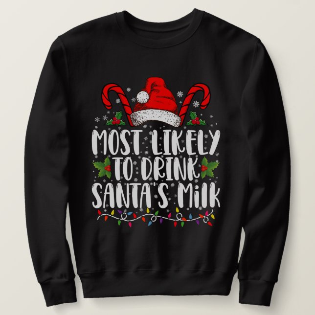 Sudadera Más Probable De Beber La Leche De Santa Divertida  (Anverso del diseño)