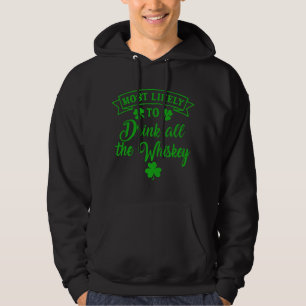 Sudadera Más Probable De Beber Todo El Whiskey Día De San P