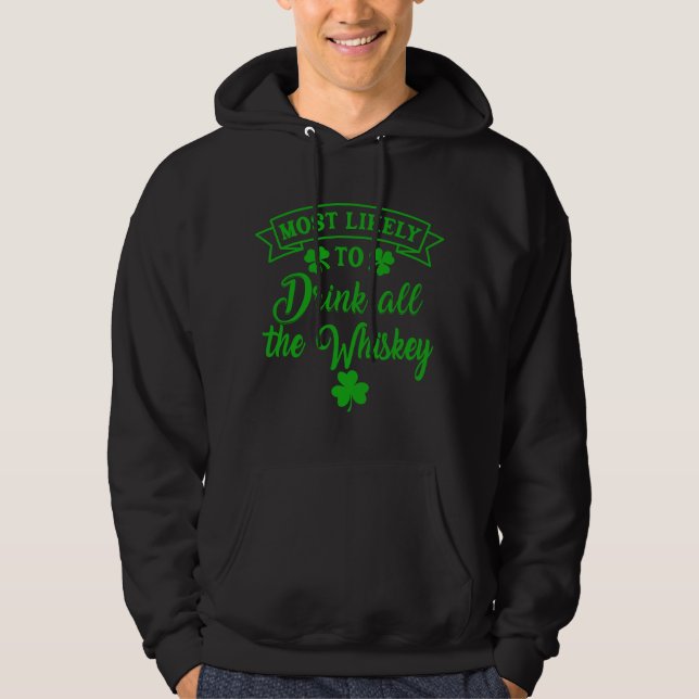 Sudadera Más Probable De Beber Todo El Whiskey Día De San P (Anverso)