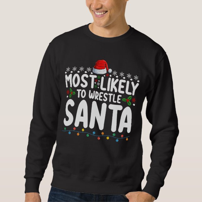 Sudadera Más Probable De Luchar Contra Santa Navidad Lucha  (Anverso)