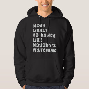 Sudadera Más Probable Que Baile Como Si Nadie Estuviera Mir