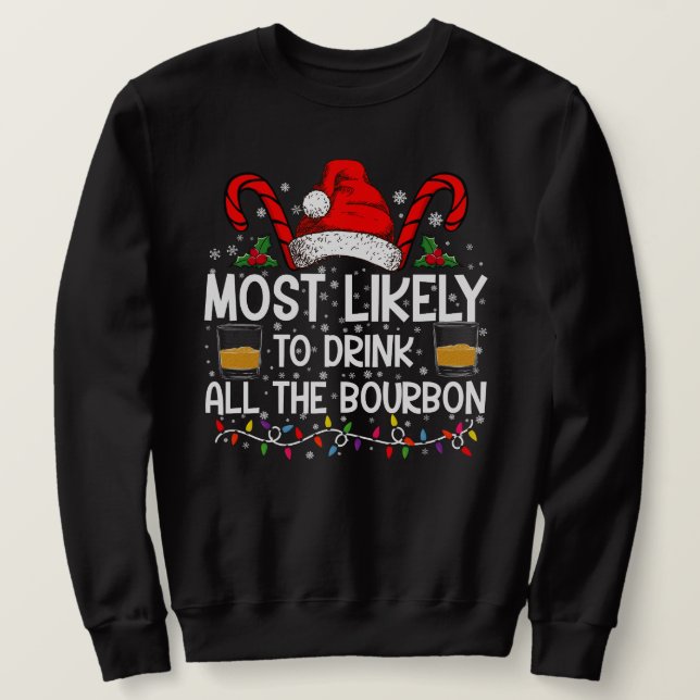 Sudadera Más Probable Que Beba Todo El Bourbon Navidad (Anverso del diseño)