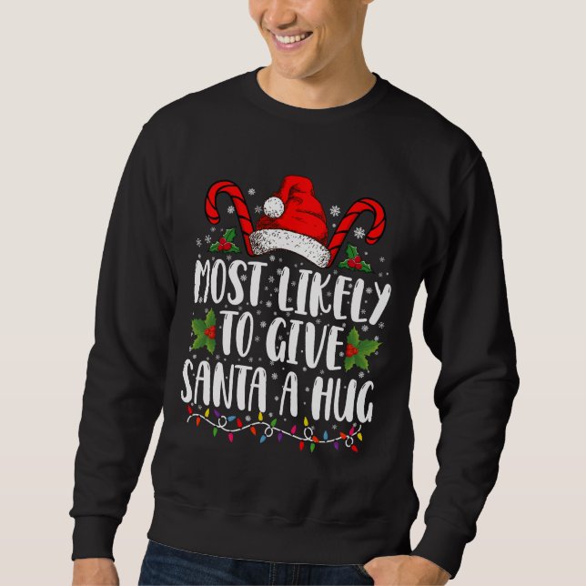 Sudadera Más Probable Que Le Dé Un Abrazo A Santa En Navida (Anverso)