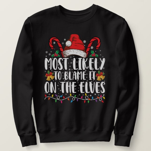 Sudadera Más Probable Que Lo Culpe a Los Elfos Navidad (Anverso del diseño)
