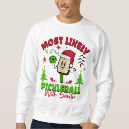 Sudadera Más Propenso a Jugar Pickleball Con Santa Claus