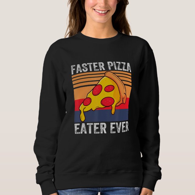 Sudadera Más Rápido Pizza Comer Cada Vez Comida Vestido (Anverso)