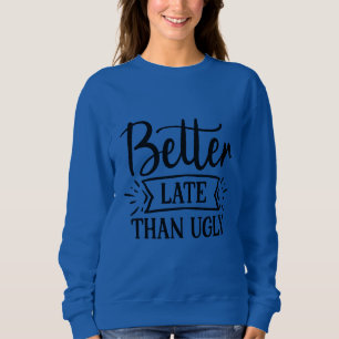 Sudadera Más vale tarde que feo  