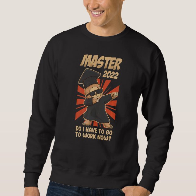 Sudadera Master 2022 Sloth Tengo Que Trabajar Ahora Maestro (Anverso)
