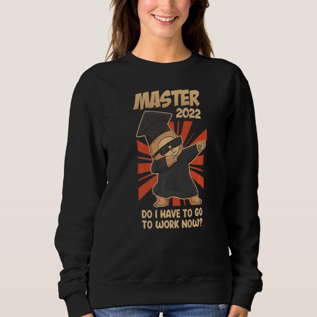 Sudadera Master 2022 Sloth Tengo Que Trabajar Ahora Maestro (Anverso)