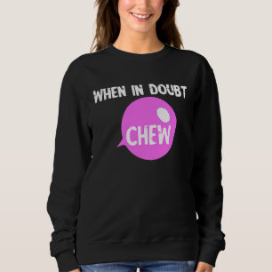 Sudadera Masticar Goma Masticado Cuando Se Duda Chew Candy 