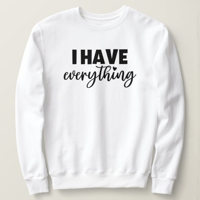 Sudadera Matchy Apparel "I Have Everything" New Mommy Gift (Anverso del diseño)