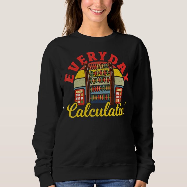 Sudadera Math Everyday Calculatin Mathematia Math Teache (Anverso)