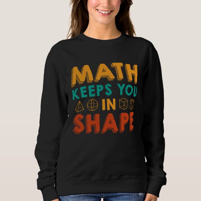 Sudadera Math Keeps You In Shape  Funny Math Teacher Fun Ma (Anverso)