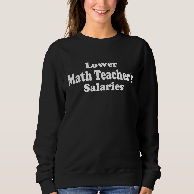 Sudadera Math Teacher Lower Math Teacher's Salaries  Teache (Anverso)