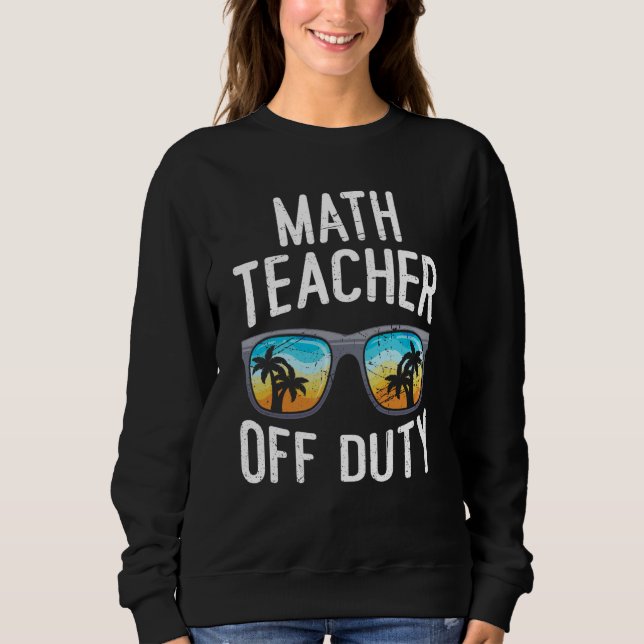 Sudadera Mathematics Teacher off duty vacation Math teacher (Anverso)