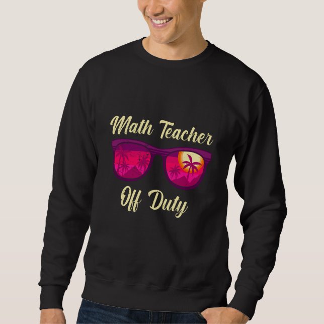 Sudadera Mathematics Teacher off duty vacation Math teacher (Anverso)